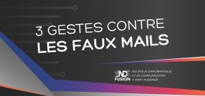 3 gestes contre les faux mails