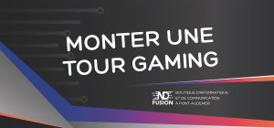 monter une tour gaming